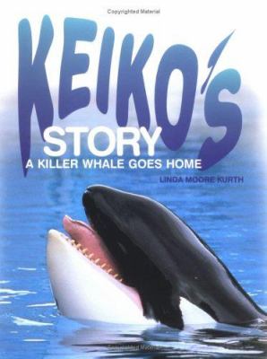 Keiko's story : a killer whale goes home  cover image cdn