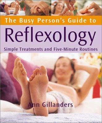 The busy person's guide to reflexology : simple routines for home, work, & travel cover image