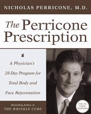 The Perricone prescription : a physician's 28-day program for total body and face rejuvenation cover image
