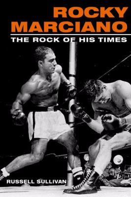 Rocky Marciano : the rock of his times cover image