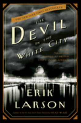 The devil in the white city : murder, magic, and madness at the fair that changed America cover image