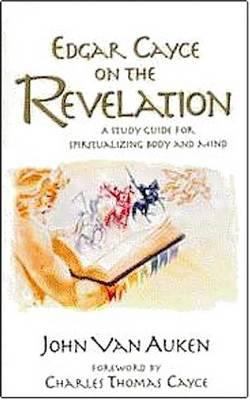 Edgar Cayce on the Revelation : a study guide for spiritualizing body and mind cover image
