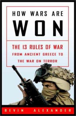 How wars are won : the 13 rules of war--from ancient Greece to the war on terror cover image