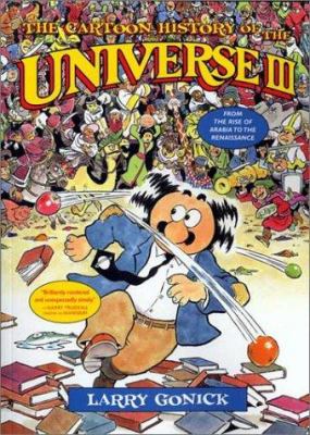 The cartoon history of the universe III : from the rise of Arabia to the Renaissance cover image