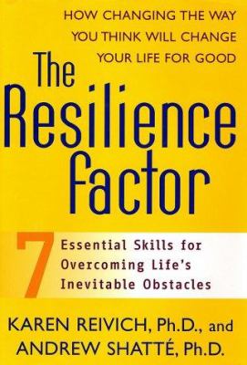 The resilience factor : 7 essential skills for overcoming life's inevitable obstacles cover image
