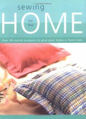 Sewing for the home : over 50 stylish projects to give your home a fresh look cover image cdn