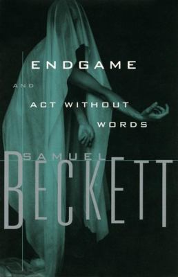 Endgame : a play in one act ; followed by Act without words, a mime for one player cover image