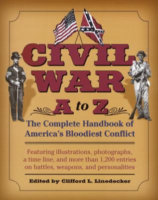 Civil war A to Z : the complete handbook of America's bloodiest conflict  cover image cdn