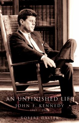 An unfinished life : John F. Kennedy, 1917-1963  cover image cdn