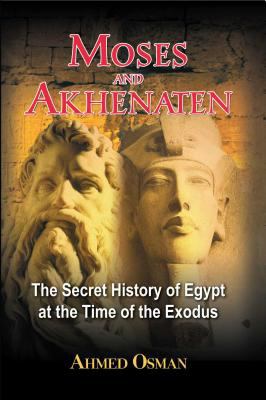 Moses and Akhenaten : the secret history of Egypt at the time of the Exodus cover image