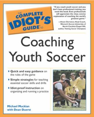The complete idiot's guide to coaching youth soccer cover image