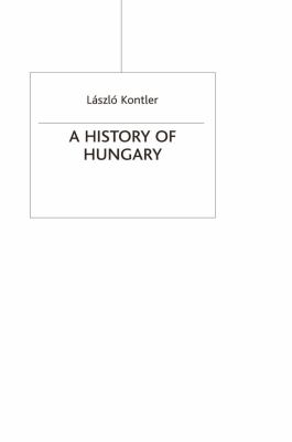 A history of Hungary : millennium in Central Europe cover image