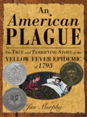 An American plague : the true and terrifying story of the yellow fever epidemic of 1793 cover image