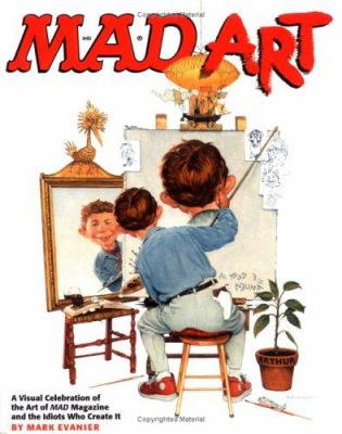 Mad art : a visual celebration of the art of Mad magazine and the idiots who create it cover image