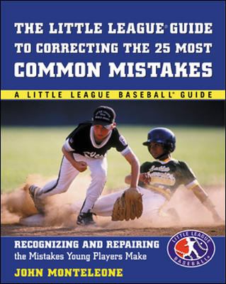 The Little League guide to correcting the 25 most common mistakes : recognizing and repairing the mistakes young players make cover image