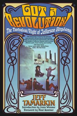 Got a revolution! : the turbulent flight of Jefferson Airplane cover image