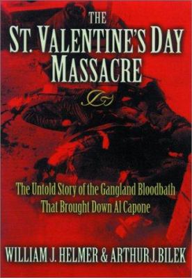 The St. Valentine's Day massacre : the untold story of the gangland bloodbath that brought down Al Capone cover image