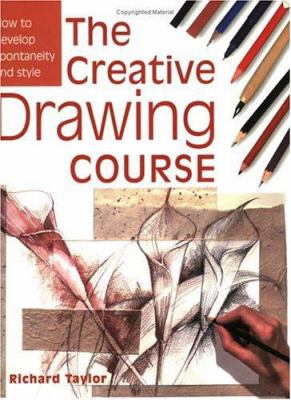 The creative drawing course : [how to develop spontaneity and style] cover image