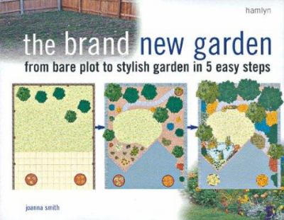 Brand new garden : from bare plot to stylish garden in 5 easy steps cover image