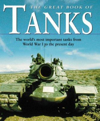 The great book of tanks : the world's most important tanks from World War I to the present day cover image