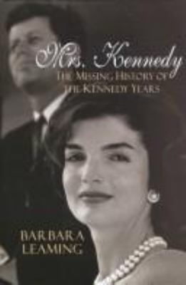 Mrs. Kennedy the missing history of the Kennedy years  cover image cdn