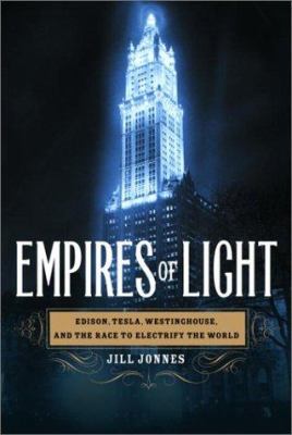 Empires of light : Edison, Tesla, Westinghouse, and the race to electrify the world  cover image cdn