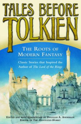 Tales before Tolkien : the roots of modern fantasy cover image