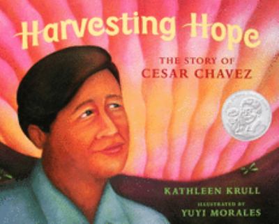 Harvesting hope : the story of Cesar Chavez cover image