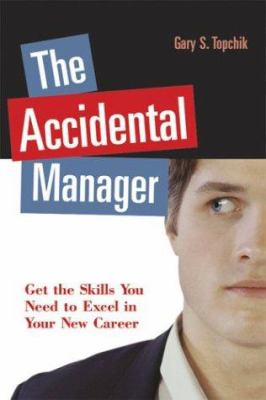 The accidental manager : get the skills you need to excel in your new career cover image