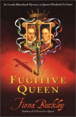 The fugitive queen : an Ursula Blanchard mystery at Queen Elizabeth I's court  cover image cdn