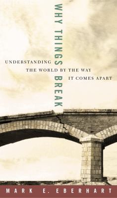 Why things break : understanding the world by the way it comes apart cover image