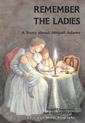 Remember the ladies : a story about Abigail Adams cover image