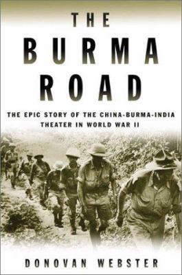 The Burma road : the epic story of the China-Burma-India theater in World War II cover image