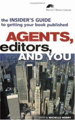 Agents, editors, and you : the insider's guide to getting your book published cover image