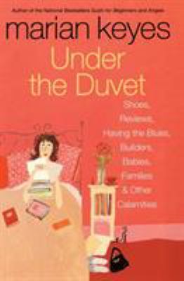 Under the duvet : Shoes, reviews, having the blues, builders, babies, families, and other calamities cover image