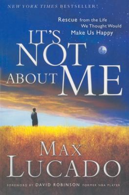 It's not about me : rescue from the life we thought would make us happy cover image