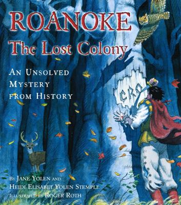Roanoke : the lost colony : an unsolved mystery from history  cover image cdn