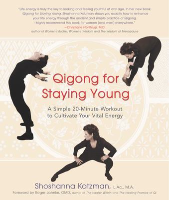 Qigong for staying young : a simple 20-minute workout to cultivate your vital energy cover image