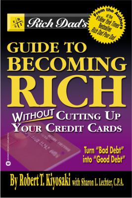 Rich dad's guide to becoming rich without cutting up your credit cards cover image