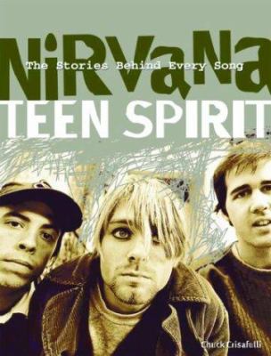 Nirvana Teen spirit : the stories behind every song cover image