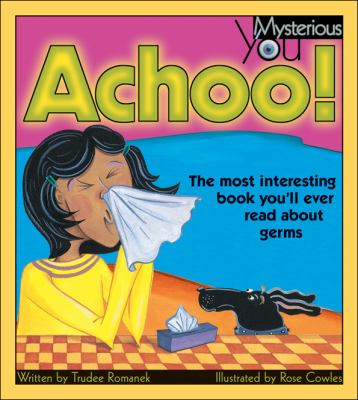 Achoo! : the most interesting book you'll ever read about germs  cover image cdn