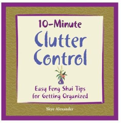 10-minute clutter control : easy feng shui tips for getting organized cover image