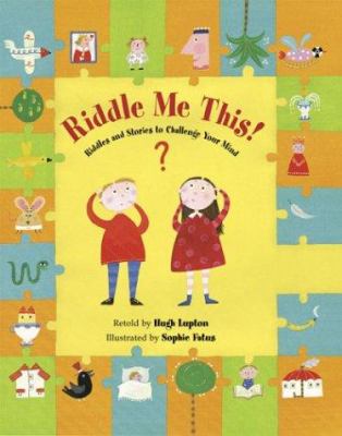 Riddle me this! : riddles and stories to challenge your mind cover image