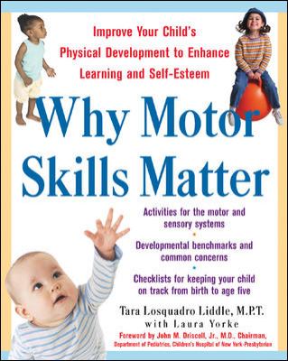 Why motor skills matter : improve your child's physical development to enhance learning and self-esteem cover image