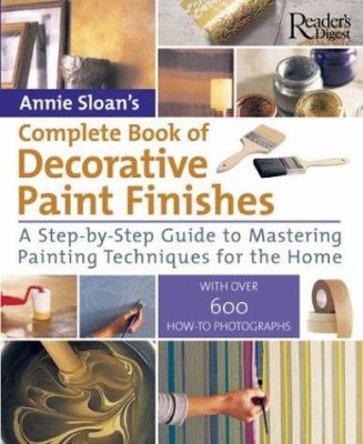 Annie Sloan's complete book of decorative paint finishes : a step-by-step guide to mastering painting techniques for the home cover image