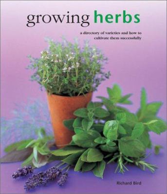 Growing herbs : a directory of varieties and how to cultivate them successfully cover image