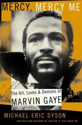 Mercy, mercy me : the art, loves and demons of Marvin Gaye cover image