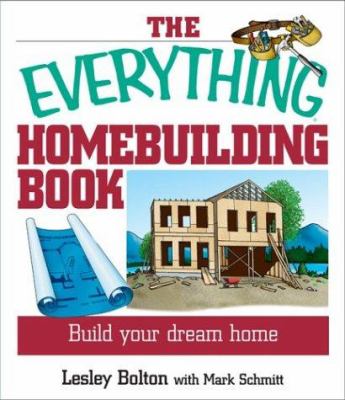 The everything homebuilding book : build your dream home cover image