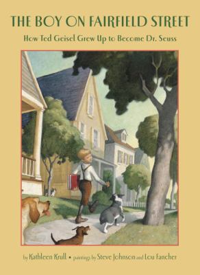 The boy on Fairfield Street : how Ted Geisel grew up to become Dr. Seuss cover image