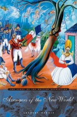 Avengers of the New World : the story of the Haitian Revolution  cover image cdn